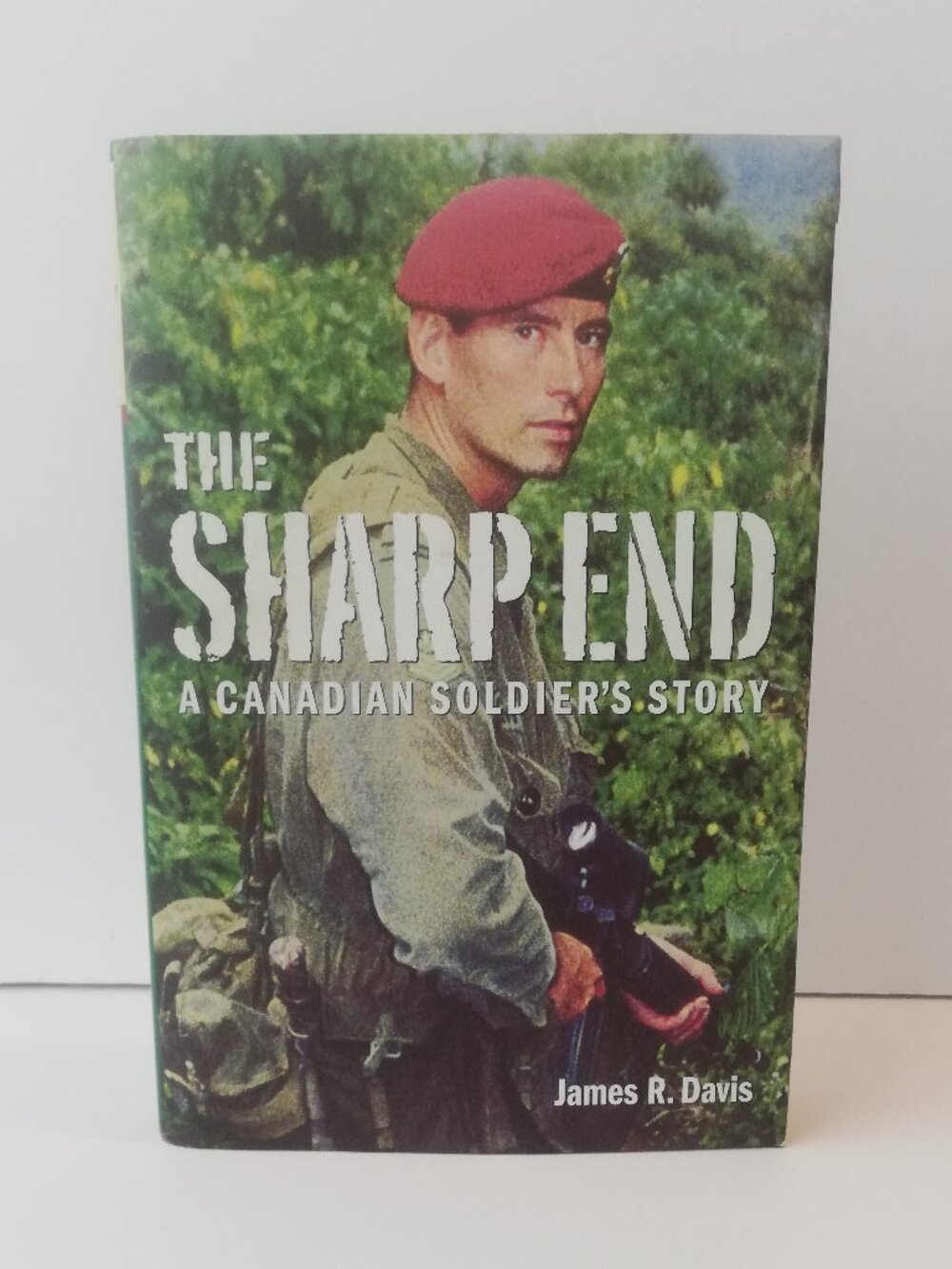 The Sharp End: A Canadian Soldier's Story by James R. Davis (1997 Hardcover)